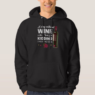 Een dag zonder Drink is als wijnwijn 2 Hoodie