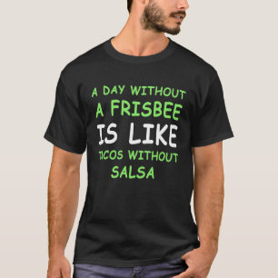 Een Dag Zonder Een Frisbee Golf & Taco T-shirt