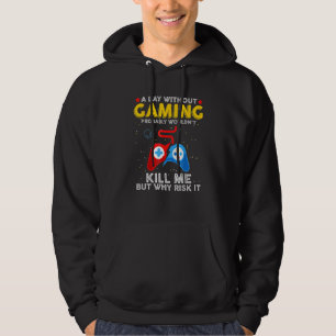 Een dag zonder gaming als ik niet meer ga spelen hoodie