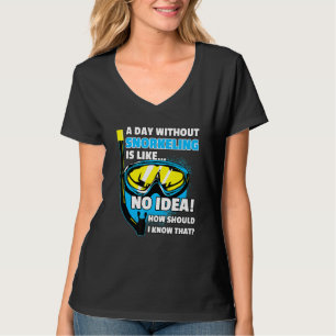 Een dag zonder het Gezegde te snorkelen T-shirt
