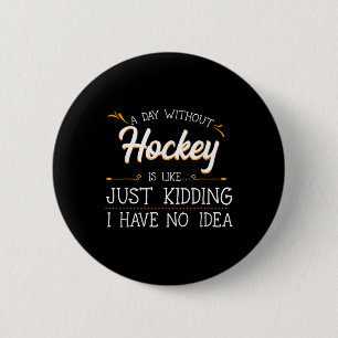 Een dag zonder hockeyspeler teamsport veld ijs G Ronde Button 5,7 Cm