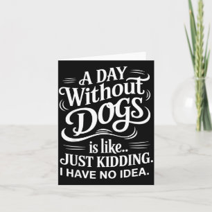 Een dag zonder honden is als Geintje, ik heb geen Kaart