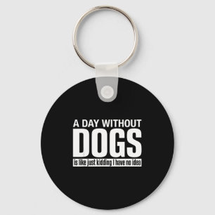 Een dag zonder honden is alsof grapje hebben idee sleutelhanger