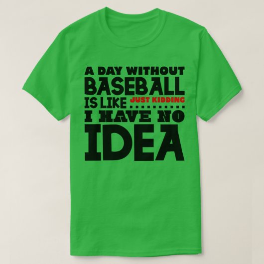 Een dag zonder honkbal is als t-shirt (Design voorkant)