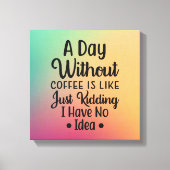 Een dag zonder koffie canvas afdruk (Voorkant)