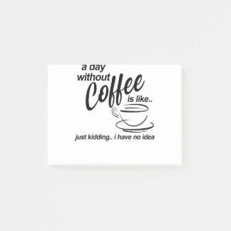 een dag zonder koffie ik maak maar een grapje ik h post-it® notes