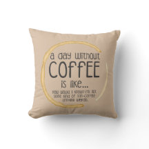 Een dag zonder koffie is als...