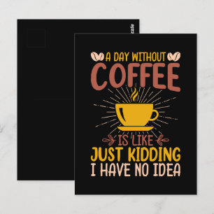 Een dag zonder koffie is gewoon een grap briefkaart