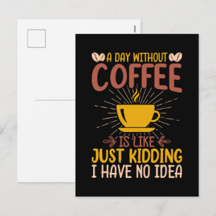 Een dag zonder koffie is gewoon een grap feestdagenkaart