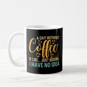 Een dag zonder koffie is net als een moord koffiemok