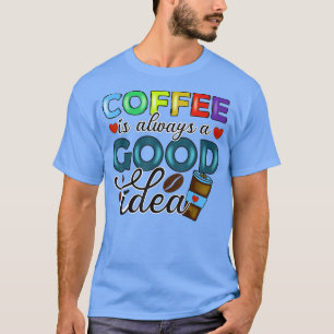 Een dag zonder koffie is net alsof ik geen t-shirt