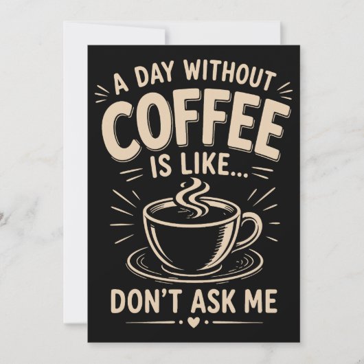 Een dag zonder koffie is zoals vraag me niet kaart (Voorkant)