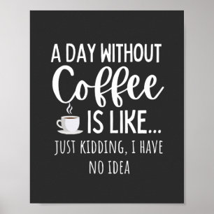 Een dag zonder koffie poster
