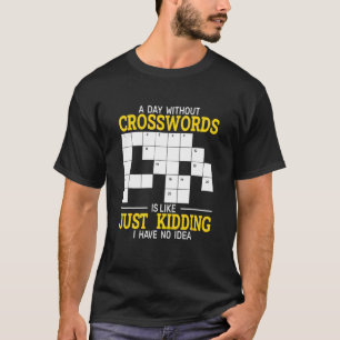 een dag zonder kruiswoorden woordpuzzel en kruiswo t-shirt