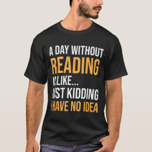 Een dag zonder lezen is als de bibliotheek van boe t-shirt
