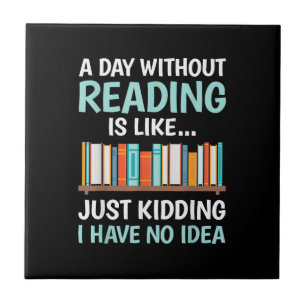 Een dag zonder lezen is als een boekenliefhebber B Tegeltje