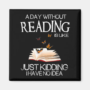 Een dag zonder lezen is als.. Funny Bookworm Magneet