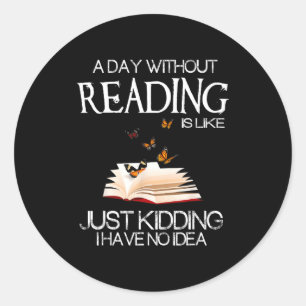 Een Dag Zonder Lezen Is Als.. Grappige Boekenwurm Ronde Sticker