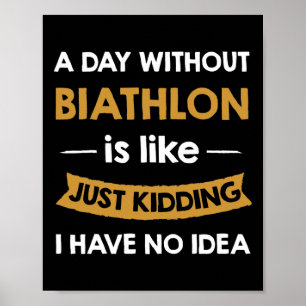 Een dag zonder mijn biatlon is als een grapje poster