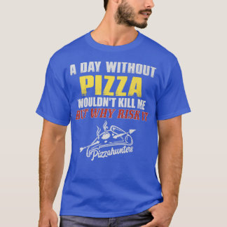 Een dag zonder Pizza T-Shirt Funny Foodie T-shirt