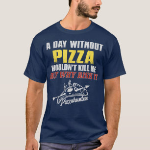 Een dag zonder PizzaFunny Foodie T-shirt voor mann