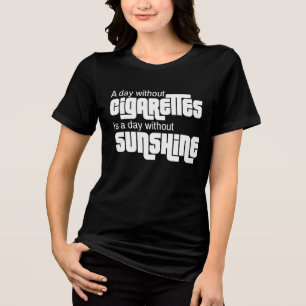 Een dag zonder sigaretten is een dag zonder zon Tri-Blend shirt