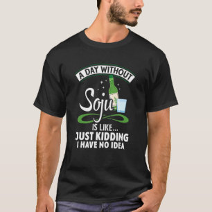 Een dag zonder Soju Korea Drink Koreaanse Soju T-shirt