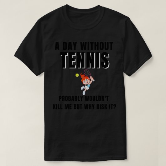 Een dag zonder tennis 2 t-shirt (Design voorkant)