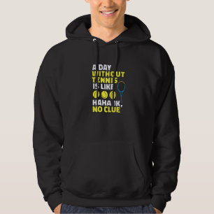 Een dag zonder tennis is als, grappige tennisser hoodie