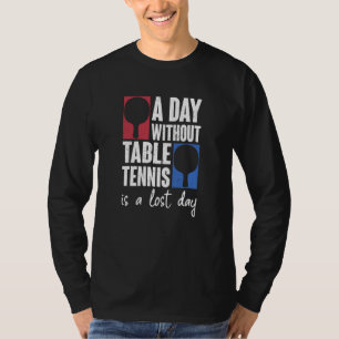 Een dag zonder Tennis is een verloren dag pingelen T-shirt