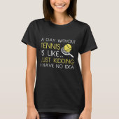 Een dag zonder tennis t-shirt (Voorkant)