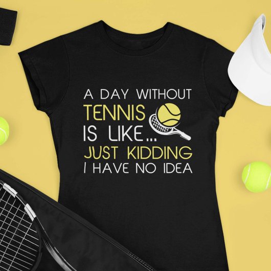 Een dag zonder tennis t-shirt