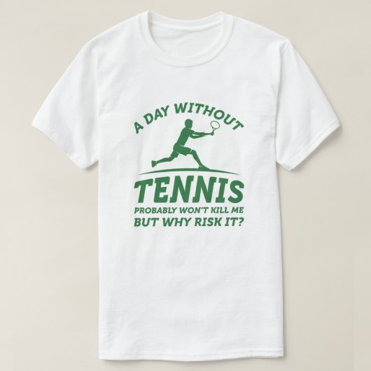 Een dag zonder tennis t-shirt (Design voorkant)