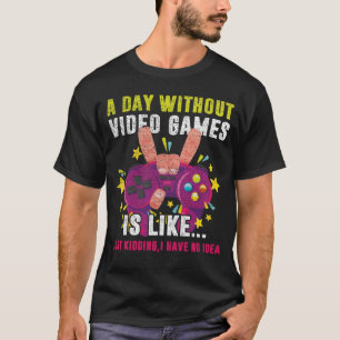 Een dag zonder videogames is als een grappige game t-shirt