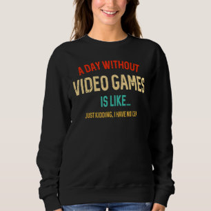 Een dag zonder videogames is als Gamer Gamen 2 Trui
