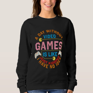 Een dag zonder videogames is als Gamer videogame Trui