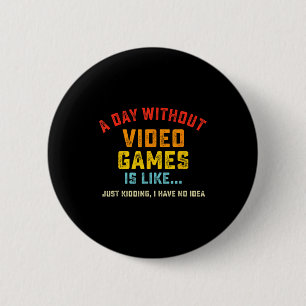 Een Dag Zonder Videogames Is Als, Grappige Gamer G Ronde Button 5,7 Cm