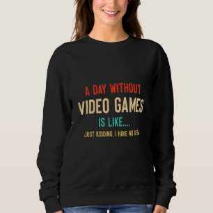 Een dag zonder videogames is als grappige gamer trui