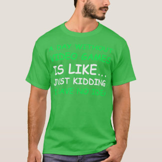 Een dag zonder videospelletjes Een grappige video T-shirt