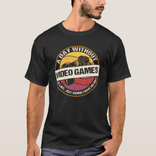 Een dag zonder videospelletjes games t-shirt