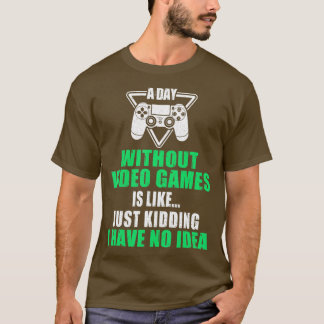 Een dag zonder videospelletjes grappige video geef t-shirt