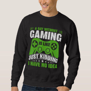 Een dag zonder videospelletjes is net een gamer Vi Trui