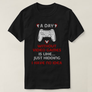Een dag zonder videospelletjes t-shirt