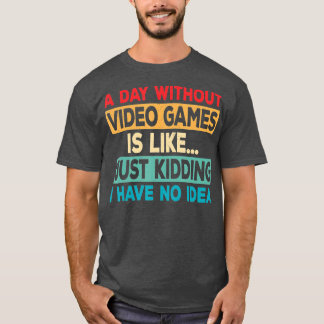 Een dag zonder videospelletjes t-shirt