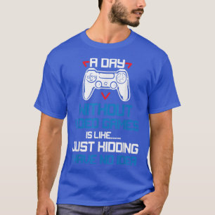 Een dag zonder videospelletjes t-shirt