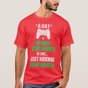 Een dag zonder videospelletjes t-shirt