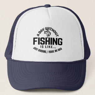 een dag zonder vissen is als grapje ik heb trucker pet