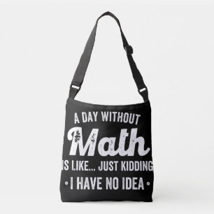 een dag zonder wiskunde is alsof ik een grapje maa crossbody tas