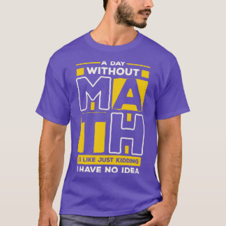 Een dag zonder wiskunde t-shirt