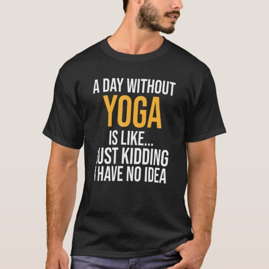 Een dag zonder yoga is als t-shirt (Voorkant)